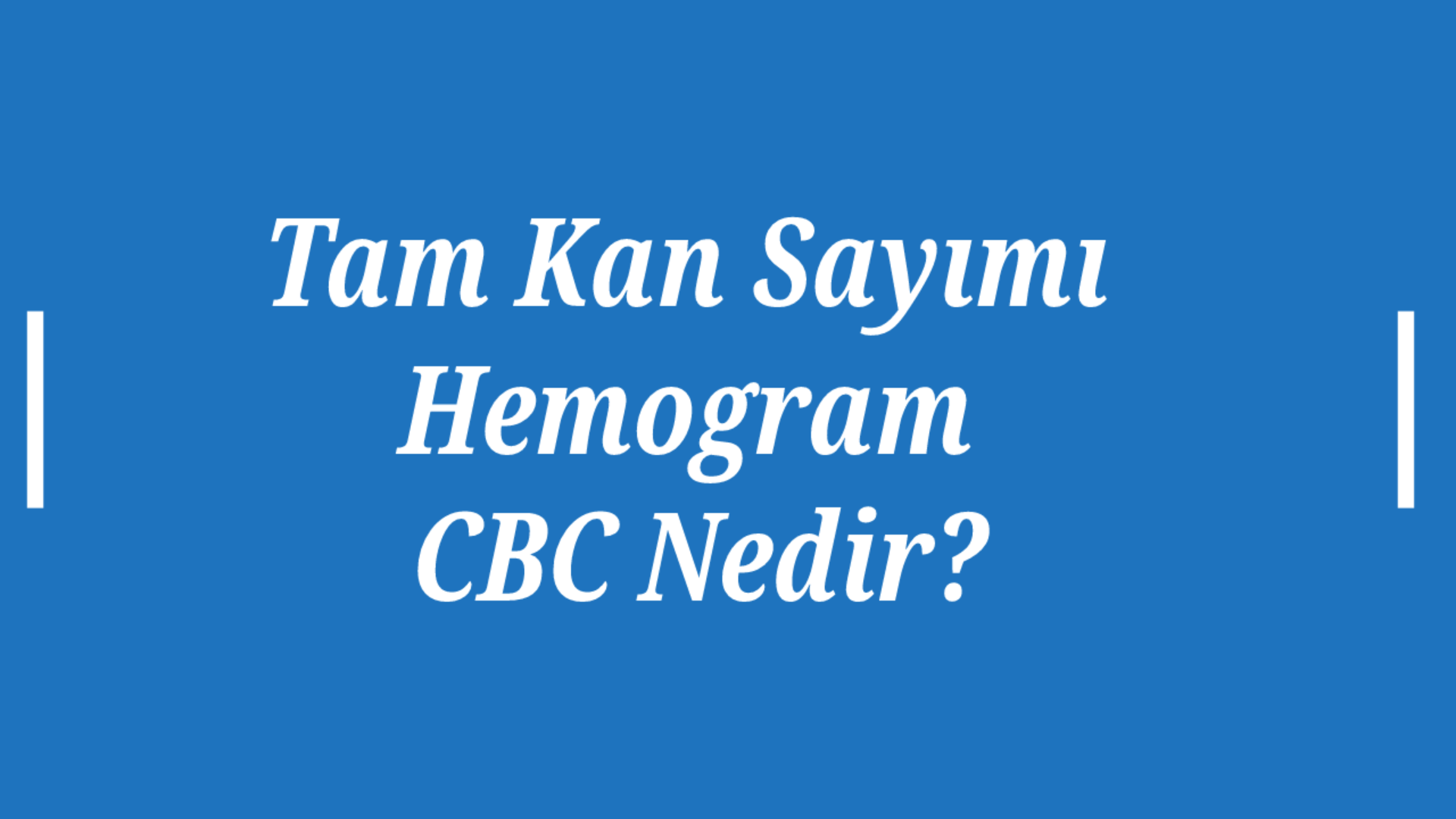 Tam Kan Sayımı (Hemogram) CBC